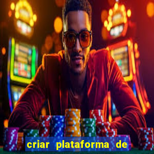 criar plataforma de jogos tigrinho